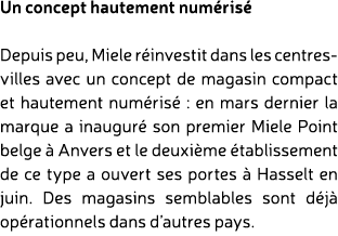 Un concept hautement num ris Depuis peu, Miele r investit dans les centres villes avec un concept de magasin compact...