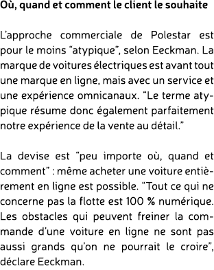 O , quand et comment le client le souhaite L’approche commerciale de Polestar est pour le moins “atypique”, selon Eec...