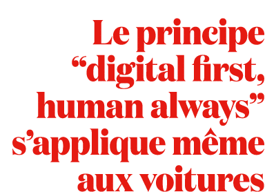 Le principe “digital first, human always” s’applique m me aux voitures