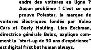 endre des voitures en ligne ? Aucun probl me ! C’est ce que prouve Polestar, la marque de voitures lectriques fond e...