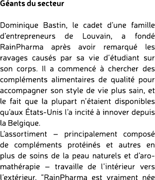 G ants du secteur Dominique Bastin, le cadet d’une famille d’entrepreneurs de Louvain, a fond RainPharma apr s avoir...
