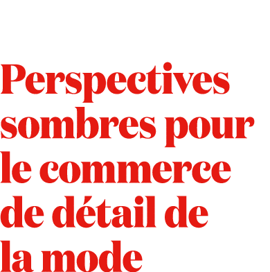 Perspectives sombres pour le commerce de d tail de la mode