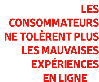 Les consommateurs ne tol rent plus les mauvaises exp riences en ligne