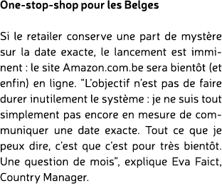 One stop shop pour les Belges Si le retailer conserve une part de myst re sur la date exacte, le lancement est immine...