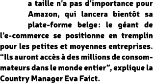 a taille n’a pas d’importance pour Amazon, qui lancera bient t sa plate forme belge : le g ant de l’e commerce se pos...