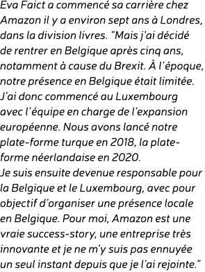 Eva Faict a commenc sa carri re chez Amazon il y a environ sept ans   Londres, dans la division livres. “Mais j’ai d...