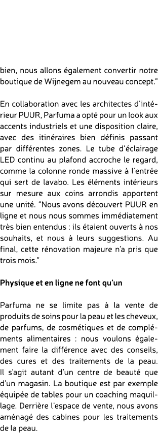 bien, nous allons galement convertir notre boutique de Wijnegem au nouveau concept.” En collaboration avec les archi...