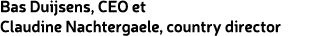 Bas Duijsens, CEO et Claudine Nachtergaele, country director