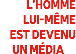L’homme lui m me est devenu un m dia 