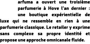 arfuma a ouvert une troisi me parfumerie  Hove l’an dernier : une boutique exp rientielle de luxe qui ne ressemble e...