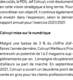 des co ts, le PDG, Jef Colruyt, croit r solument en cette vision strat gique  long terme. Pour concr tiser son objec...