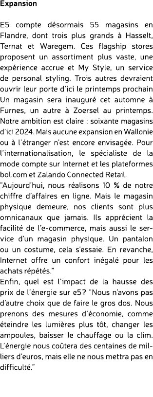 Expansion E5 compte d sormais 55 magasins en Flandre, dont trois plus grands  Hasselt, Ternat et Waregem. Ces flagsh...