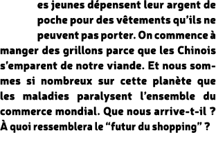es jeunes d pensent leur argent de poche pour des v tements qu’ils ne peuvent pas porter. On commence  manger des gr...