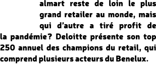 almart reste de loin le plus grand retailer au monde, mais qui d’autre a tir profit de la pand mie ? Deloitte pr sen...