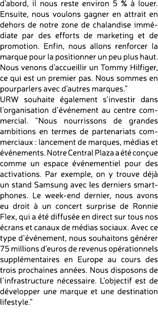 d’abord, il nous reste environ 5 %  louer. Ensuite, nous voulons gagner en attrait en dehors de notre zone de chalan...