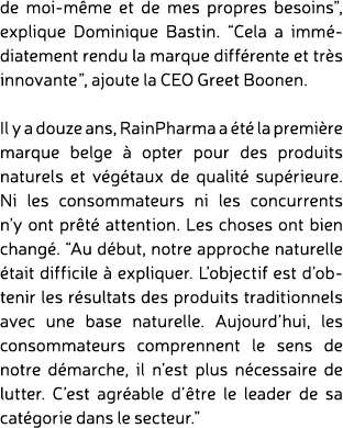 de moi m me et de mes propres besoins”, explique Dominique Bastin. “Cela a imm diatement rendu la marque diff rente e...
