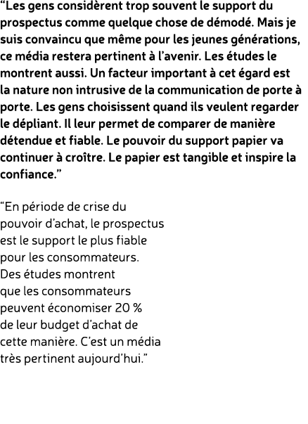 “Les gens consid rent trop souvent le support du prospectus comme quelque chose de d mod . Mais je suis convaincu que...
