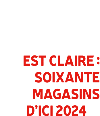 est claire : soixante magasins d’ici 2024 