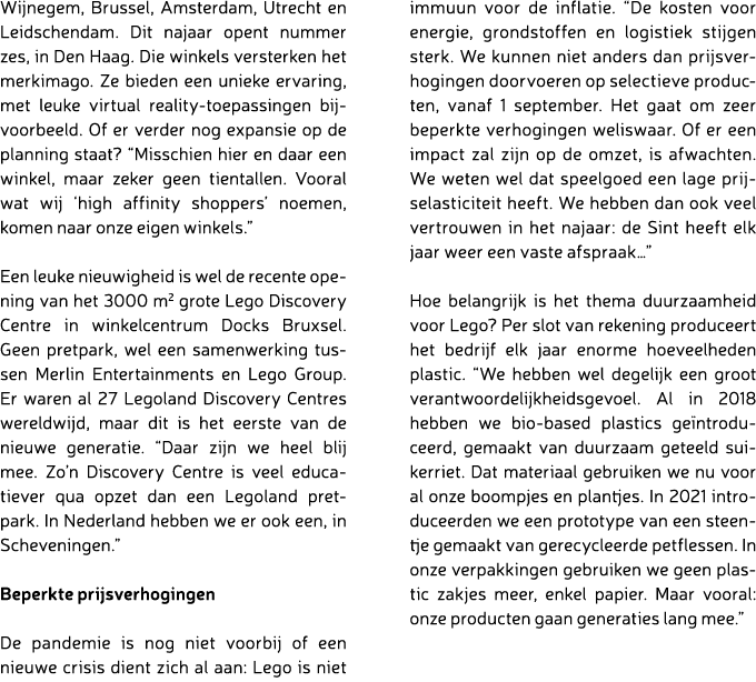 Wijnegem, Brussel, Amsterdam, Utrecht en Leidschendam. Dit najaar opent nummer zes, in Den Haag. Die winkels versterk...