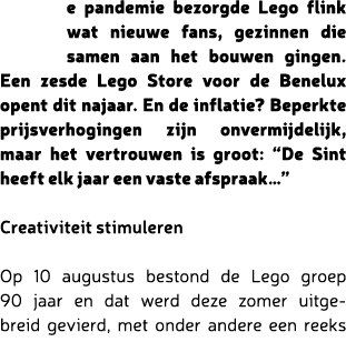 e pandemie bezorgde Lego flink wat nieuwe fans, gezinnen die samen aan het bouwen gingen. Een zesde Lego Store voor d...
