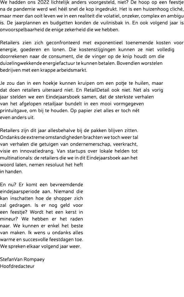 We hadden ons 2022 lichtelijk anders voorgesteld, niet? De hoop op een feestje na de pandemie werd wel h l snel de k...