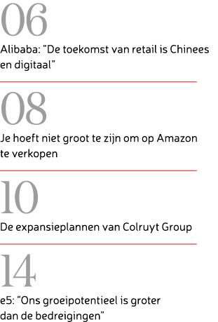 06 Alibaba: “De toekomst van retail is Chinees en digitaal” 08 Je hoeft niet groot te zijn om op Amazon te verkopen ...