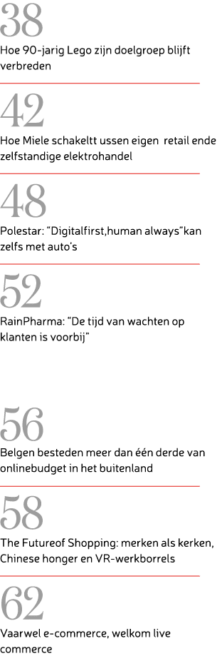 38 Hoe 90-jarig Lego zijn doelgroep blijft verbreden 42 Hoe Miele schakeltt ussen eigen retail ende zelfstandige ele...