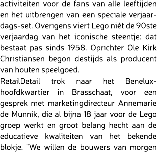 activiteiten voor de fans van alle leeftijden en het uitbrengen van een speciale verjaardags-set. Overigens viert Leg...