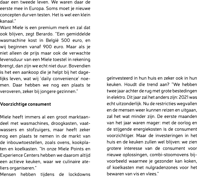 daar een tweede leven. We waren daar de eerste mee in Europa. Soms moet je nieuwe concepten durven testen. Het is wel...