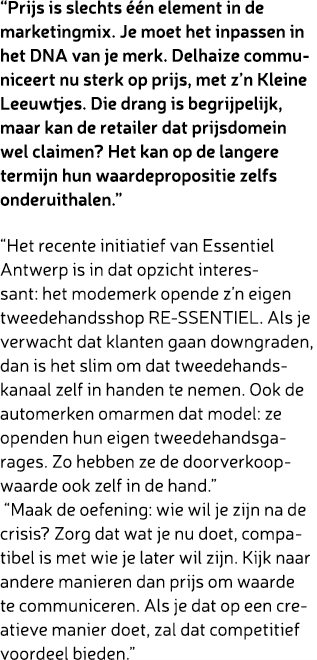 “Prijs is slechts  n element in de marketingmix. Je moet het inpassen in het DNA van je merk. Delhaize communiceert ...