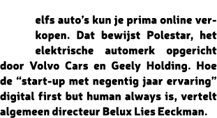  elfs auto’s kun je prima online verkopen. Dat bewijst Polestar, het elektrische automerk opgericht door Volvo Cars e...