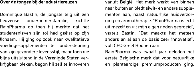 Over de tongen bij de industriereuzen Dominique Bastin, de jongste telg uit een Leuvense ondernemersfamilie, richtte ...