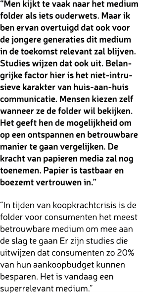 “Men kijkt te vaak naar het medium folder als iets ouderwets. Maar ik ben ervan overtuigd dat ook voor de jongere gen...