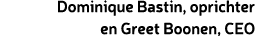 Dominique Bastin, oprichter en Greet Boonen, CEO