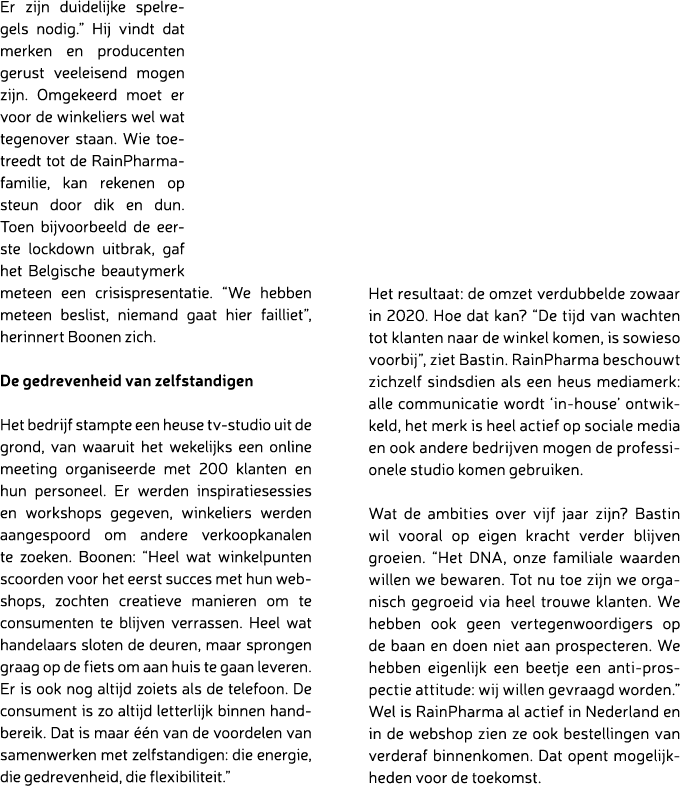 Er zijn duidelijke spelregels nodig.” Hij vindt dat merken en producenten gerust veeleisend mogen zijn. Omgekeerd moe...