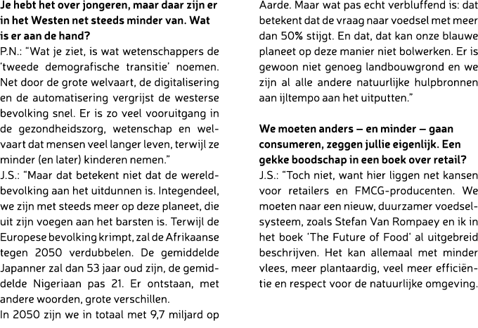 Je hebt het over jongeren, maar daar zijn er in het Westen net steeds minder van. Wat is er aan de hand? P.N.: “Wat j...