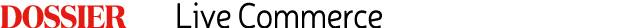 Dossier    Live Commerce