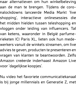 naar alternatieven om hun winkelbeleving aan de man te brengen. Tijdens de coronalockdowns lanceerde Media Markt ‘liv...