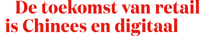  De toekomst van retail is Chinees en digitaal