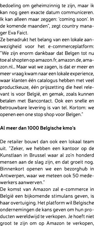 bedoeling om geheimzinnig te zijn, maar ik kan nog geen exacte datum communiceren. Ik kan alleen maar zeggen: ‘coming...