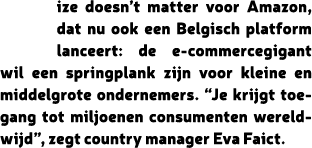 ize doesn’t matter voor Amazon, dat nu ook een Belgisch platform lanceert: de e-commercegigant wil een springplank zi...