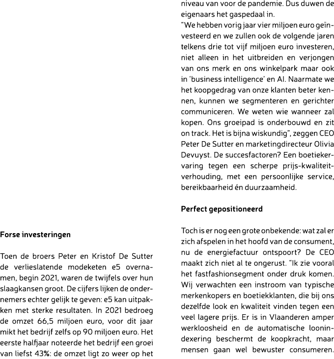 Forse investeringen Toen de broers Peter en Kristof De Sutter de verlieslatende modeketen e5 overnamen, begin 2021, w...