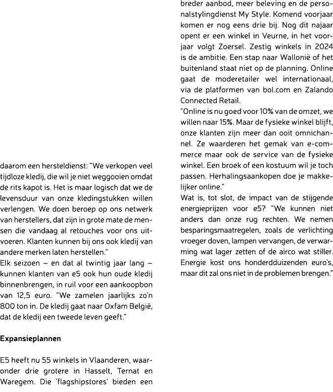 daarom een hersteldienst: “We verkopen veel tijdloze kledij, die wil je niet weggooien omdat de rits kapot is. Het is...