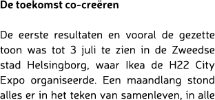 De toekomst co-cre ren De eerste resultaten en vooral de gezette toon was tot 3 juli te zien in de Zweedse stad Helsi...