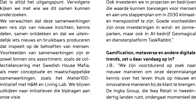 Dat is altijd het uitgangspunt. Vervolgens kijken we met wie we dit samen kunnen onderzoeken. We verwachten dat deze ...