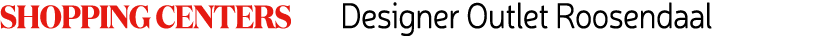 SHOPPING CENTERS    Designer Outlet Roosendaal