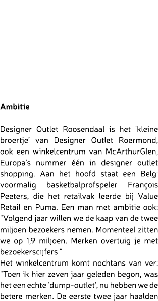 Ambitie Designer Outlet Roosendaal is het ‘kleine broertje’ van Designer Outlet Roermond, ook een winkelcentrum van M...