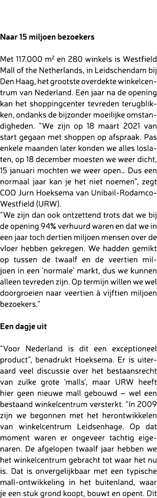  Naar 15 miljoen bezoekers Met 117.000 m2 en 280 winkels is Westfield Mall of the Netherlands, in Leidschendam bij D...