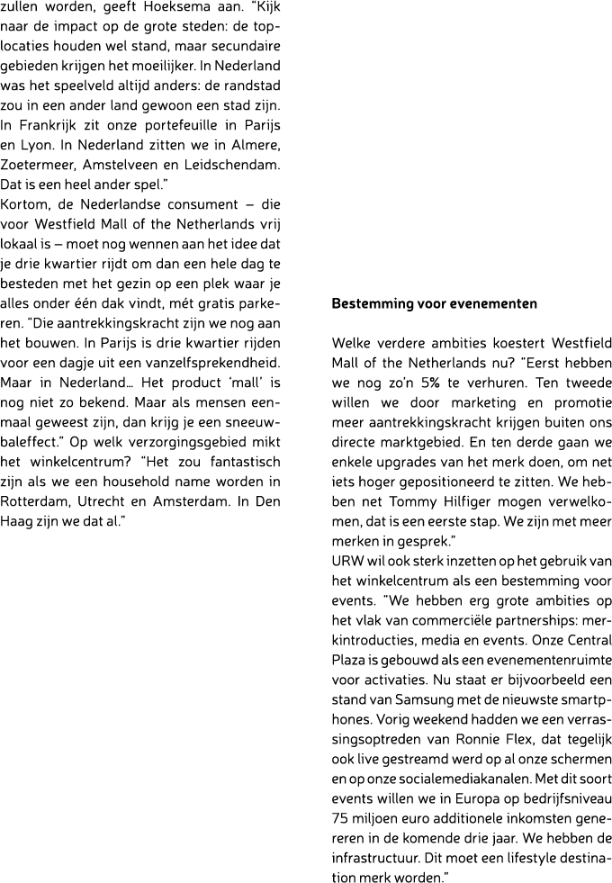 zullen worden, geeft Hoeksema aan. “Kijk naar de impact op de grote steden: de toplocaties houden wel stand, maar sec...