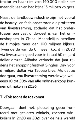 tractor en haar riek zo’n 140.000 dollar per maand bijeen en had bijna 15 miljoen volgers. Naast de landbouwindustrie...